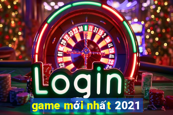 game mới nhất 2021