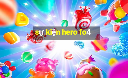 sự kiện hero fo4