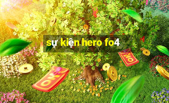 sự kiện hero fo4