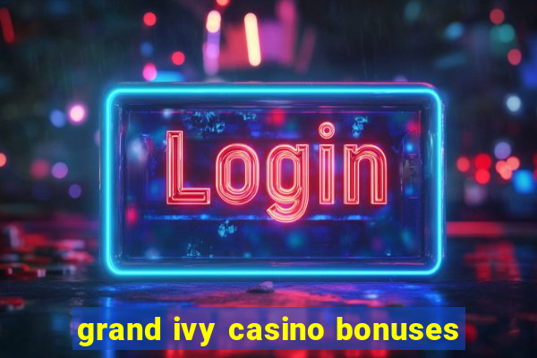 grand ivy casino bonuses