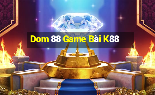 Dom 88 Game Bài K88