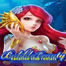 vacation club rentals