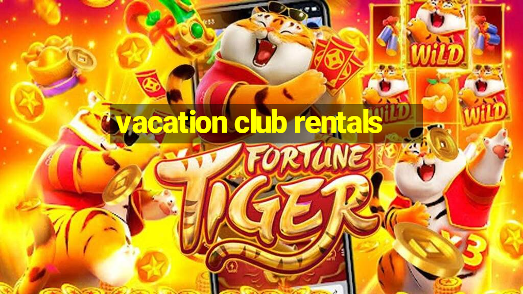 vacation club rentals