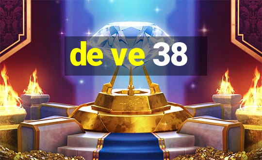 de ve 38