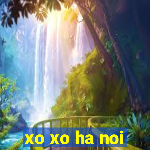 xo xo ha noi