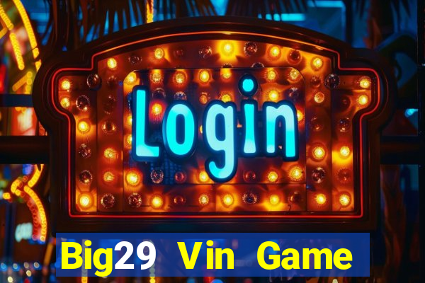 Big29 Vin Game Bài Xanh 9