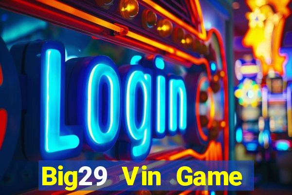 Big29 Vin Game Bài Xanh 9