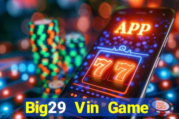 Big29 Vin Game Bài Xanh 9