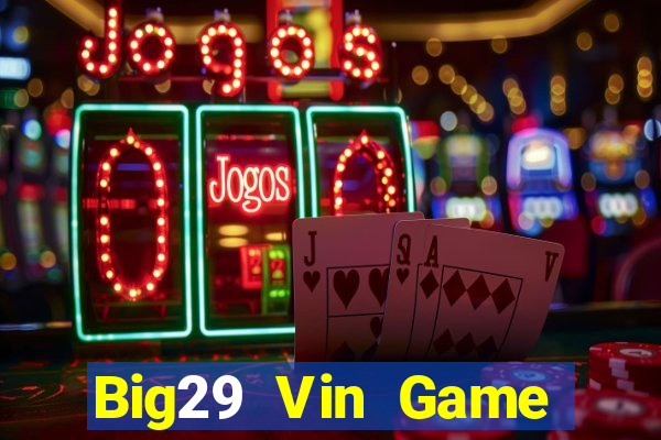 Big29 Vin Game Bài Xanh 9