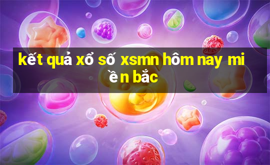 kết quả xổ số xsmn hôm nay miền bắc