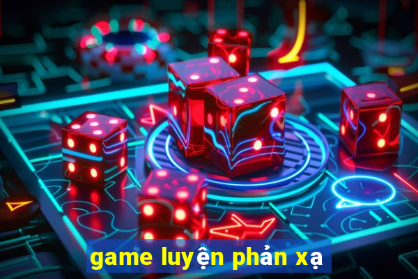 game luyện phản xạ