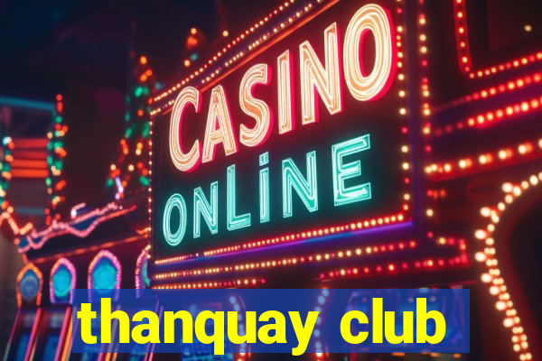 thanquay club