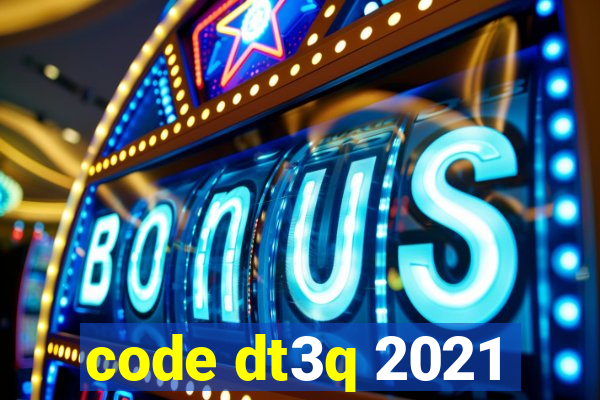 code dt3q 2021