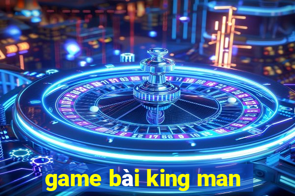 game bài king man