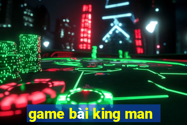 game bài king man