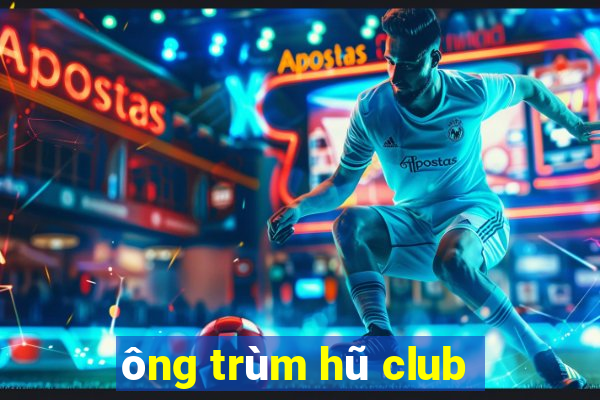 ông trùm hũ club