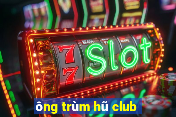 ông trùm hũ club