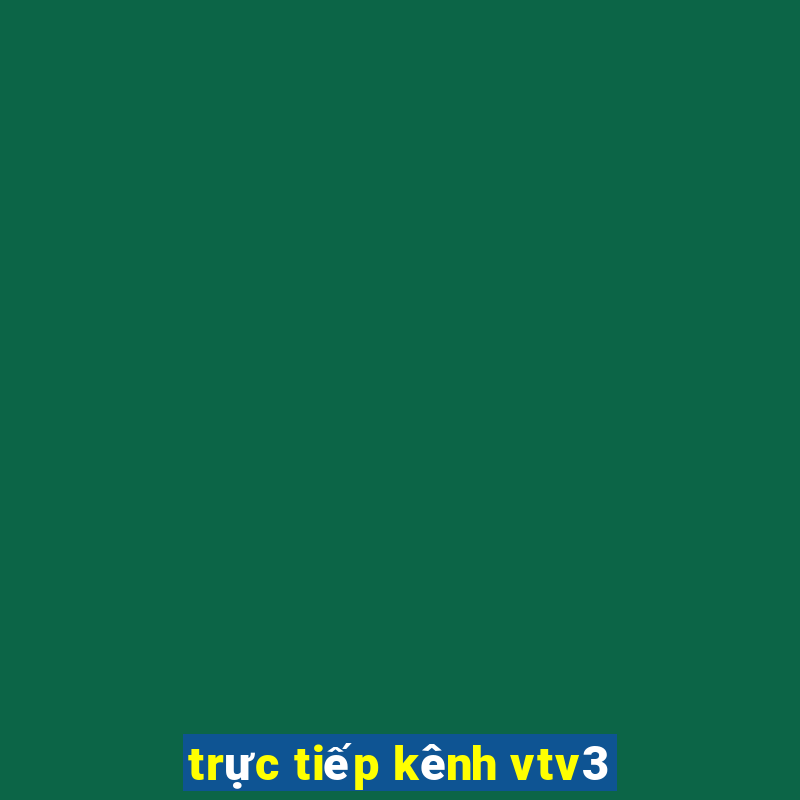 trực tiếp kênh vtv3