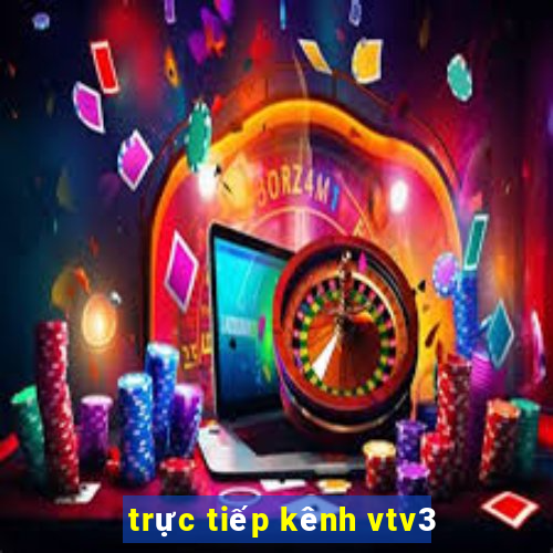 trực tiếp kênh vtv3