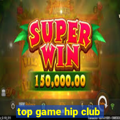 top game hip club