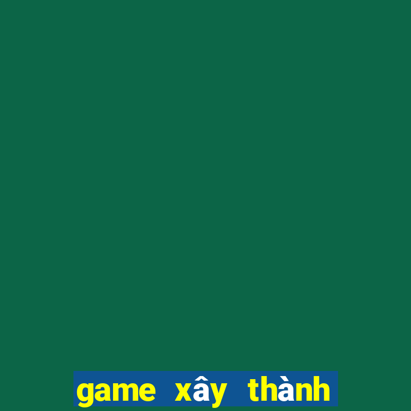 game xây thành chiến đấu