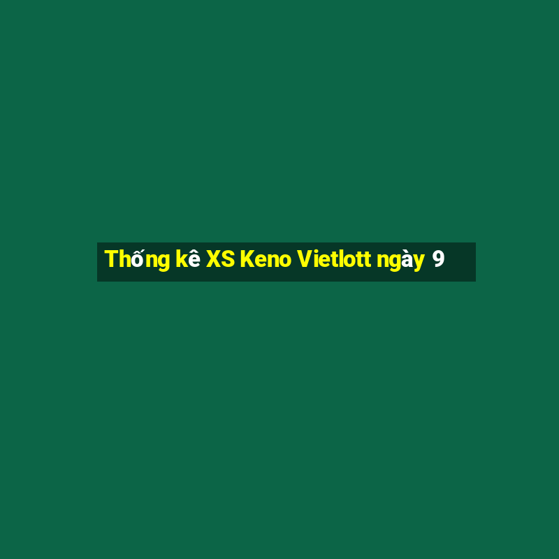 Thống kê XS Keno Vietlott ngày 9