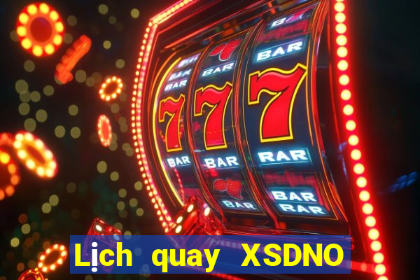 Lịch quay XSDNO hôm nay