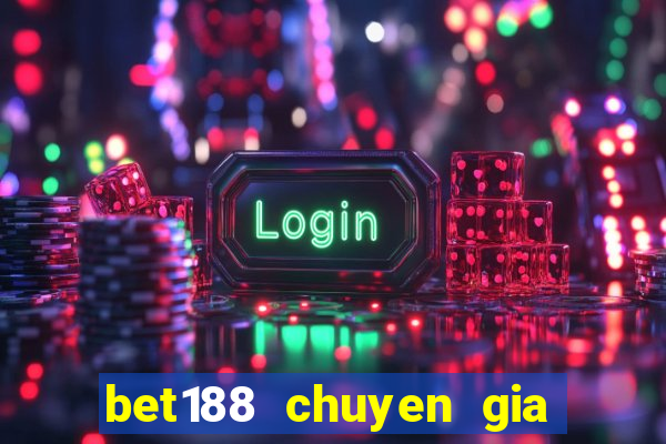 bet188 chuyen gia lan banh