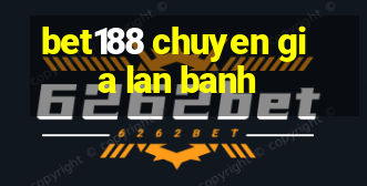 bet188 chuyen gia lan banh