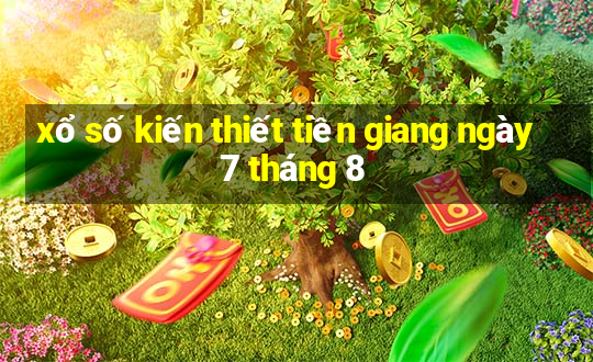 xổ số kiến thiết tiền giang ngày 7 tháng 8