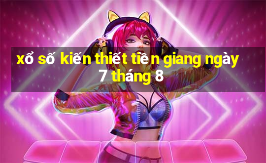 xổ số kiến thiết tiền giang ngày 7 tháng 8