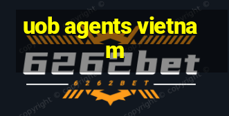 uob agents vietnam