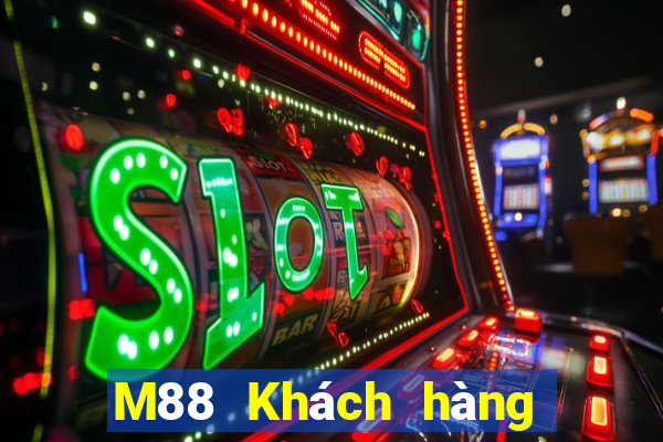 M88 Khách hàng nền tảng giải trí không giới hạn lớn