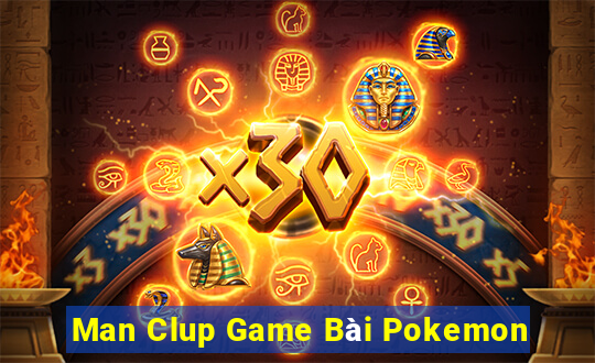 Man Clup Game Bài Pokemon