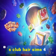 s club hair sims 4