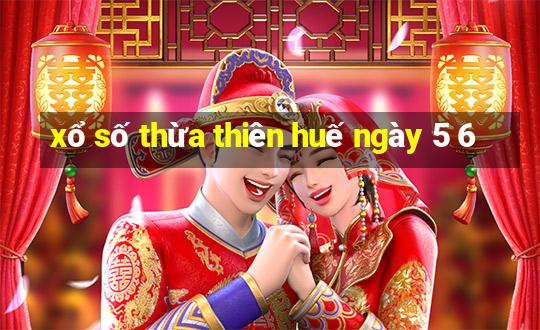 xổ số thừa thiên huế ngày 5 6