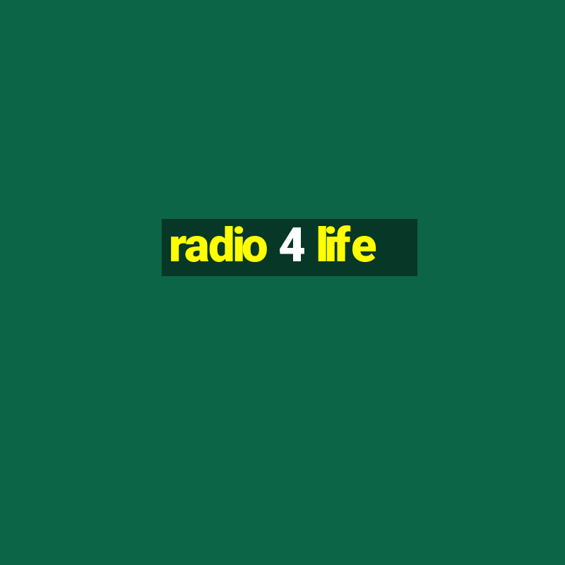 radio 4 life