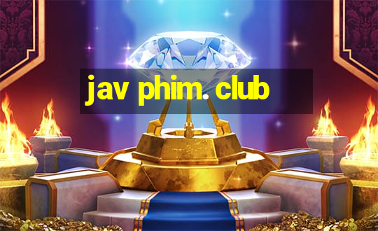 jav phim. club