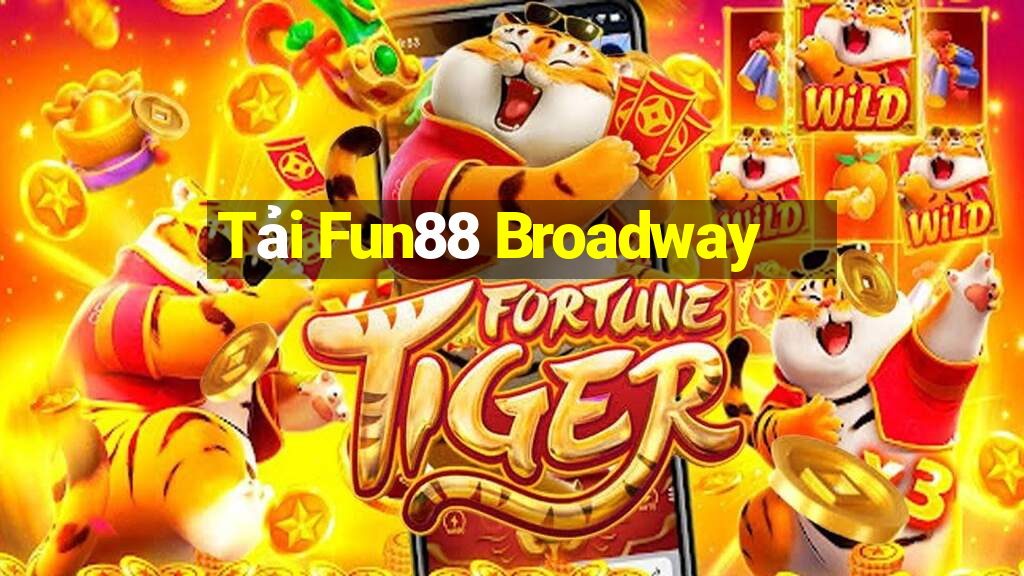 Tải Fun88 Broadway