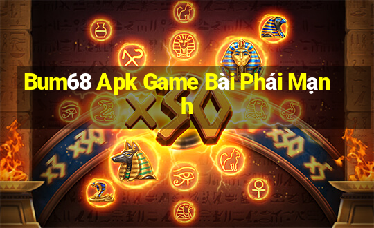 Bum68 Apk Game Bài Phái Mạnh