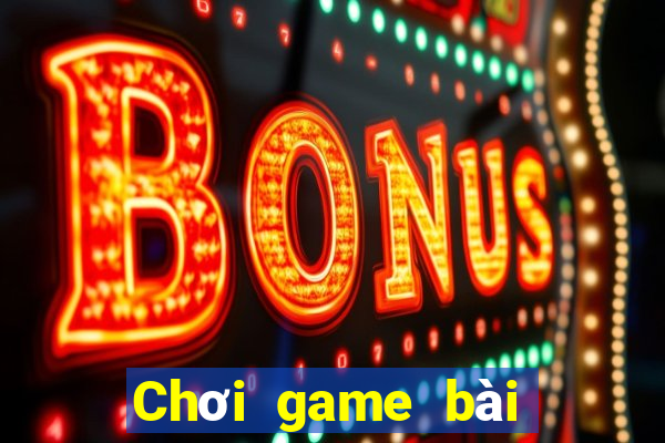 Chơi game bài tốt hơn