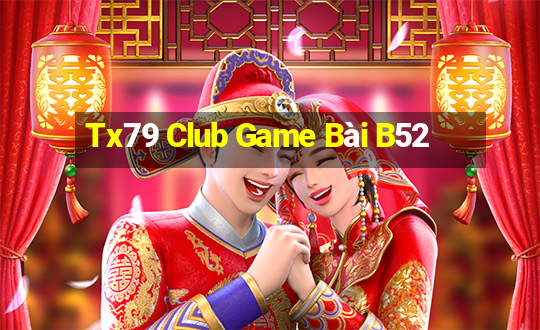 Tx79 Club Game Bài B52