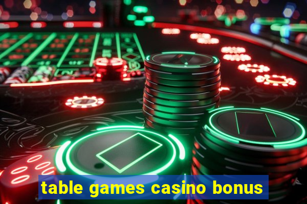 table games casino bonus