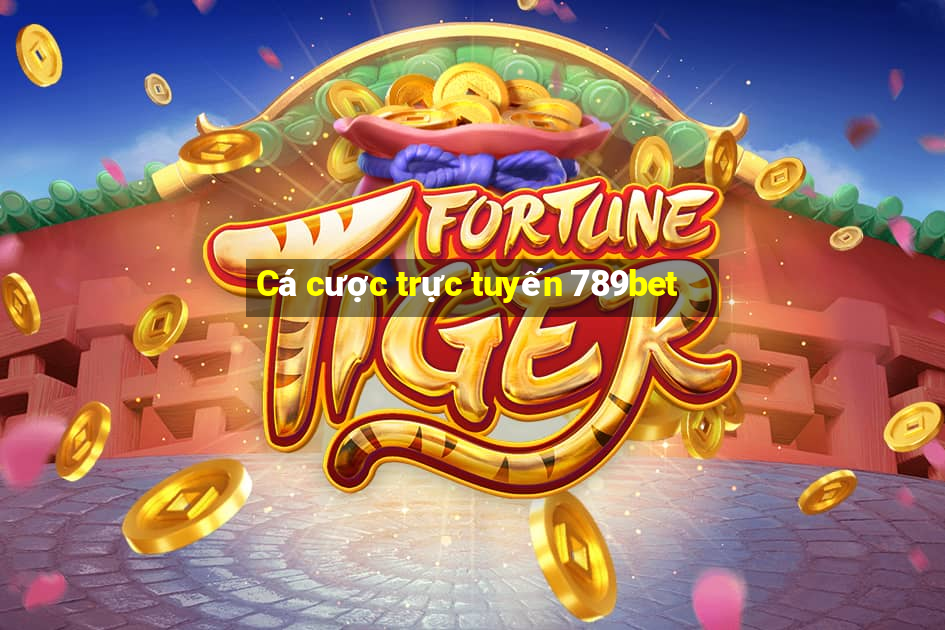 Cá cược trực tuyến 789bet