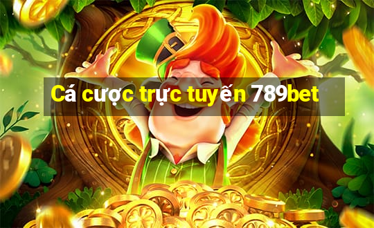 Cá cược trực tuyến 789bet