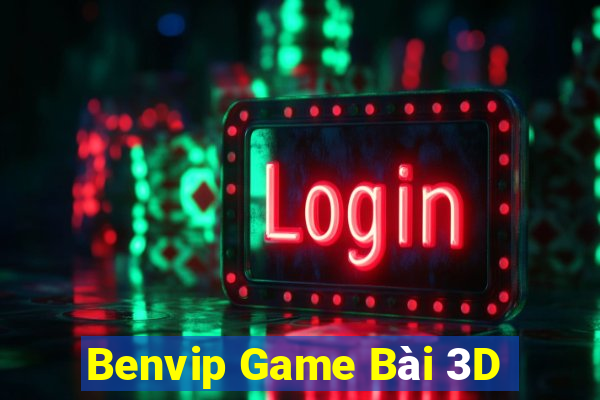 Benvip Game Bài 3D