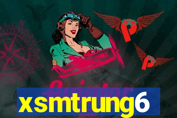 xsmtrung6