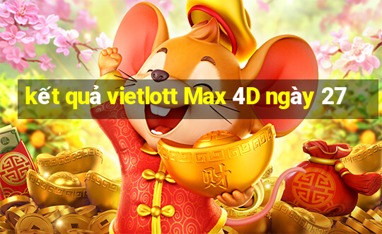 kết quả vietlott Max 4D ngày 27