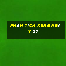 Phân tích XSHG ngày 27