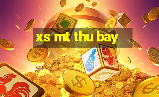 xs mt thu bay